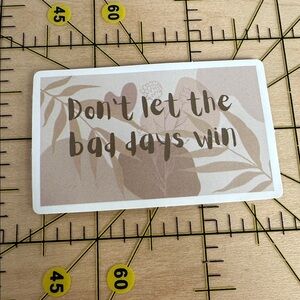 💜13/$13 +Bundle Sticker Sale | Dont let bad days win Waterproof Sticker